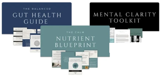 The Balanced Gut Health Guide, The Calm Nutrient Blueprint and the Mental Clarity Toolkit, three of the resources included in BalanceBlueprint