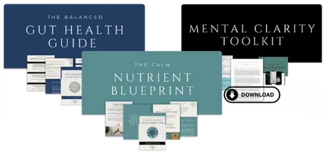 The Balanced Gut Health Guide, The Calm Nutrient Blueprint and the Mental Clarity Toolkit, three of the resources included in BalanceBlueprint